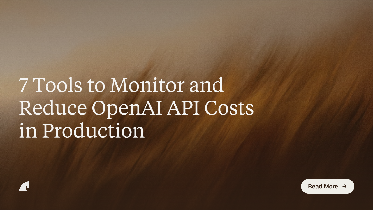 7 Tools to Monitor and Reduce OpenAI API Costs in Production