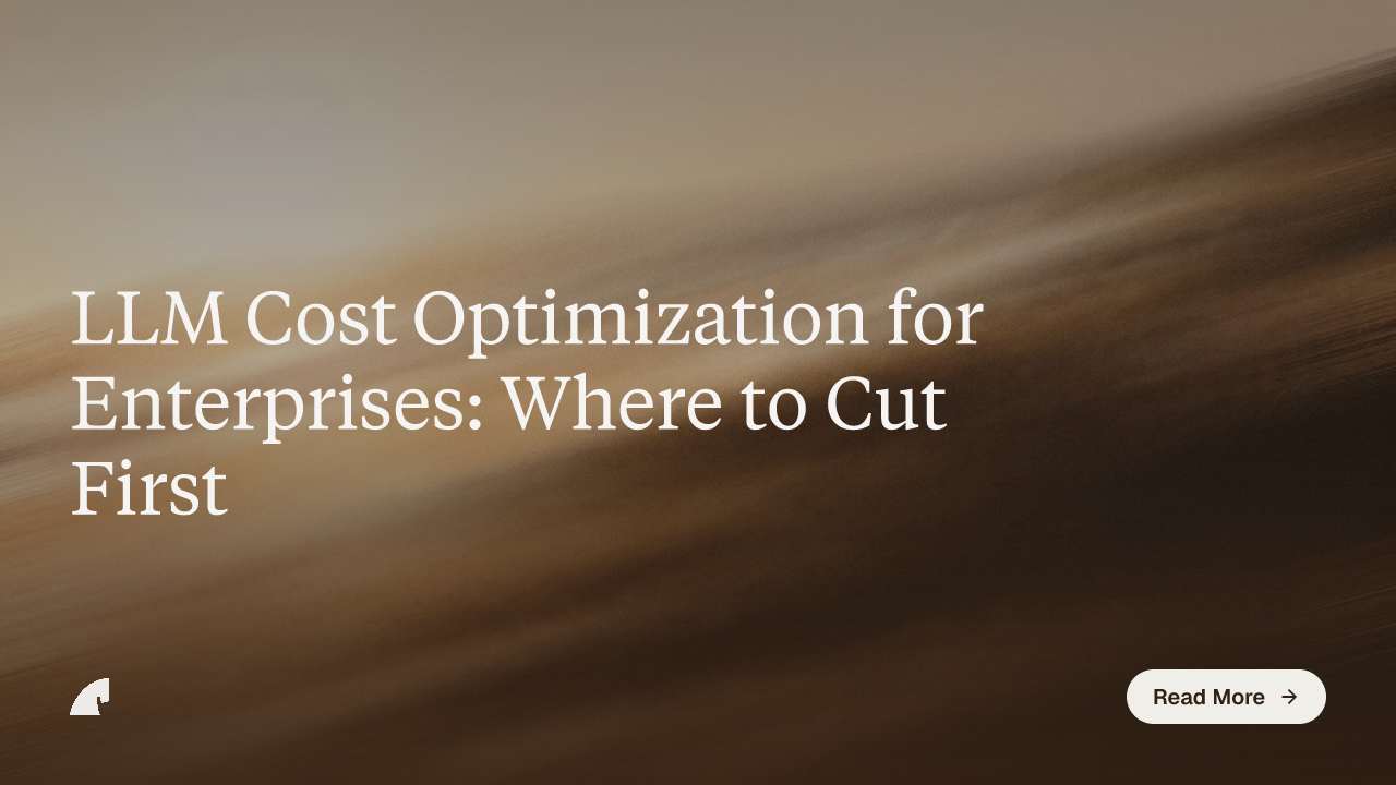 LLM Cost Optimization for Enterprises: Where to Cut First