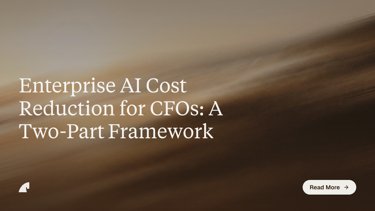 Enterprise AI Cost Reduction for CFOs: A Two-Part Framework
