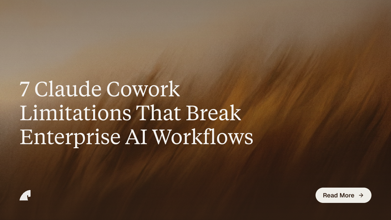 7 Claude Cowork Limitations That Break Enterprise AI Workflows