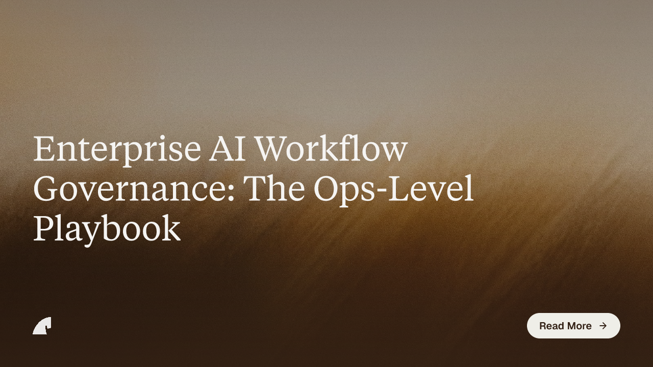 Enterprise AI Workflow Governance: The Ops-Level Playbook