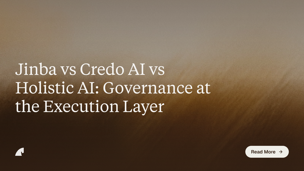 Jinba vs Credo AI vs Holistic AI: Governance at the Execution Layer