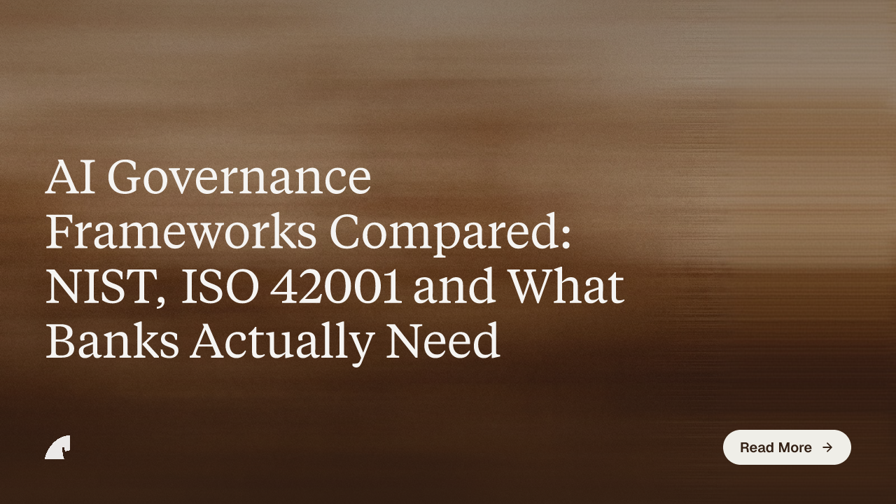 AI Governance Frameworks Compared: NIST, ISO 42001 and What Banks Actually Need