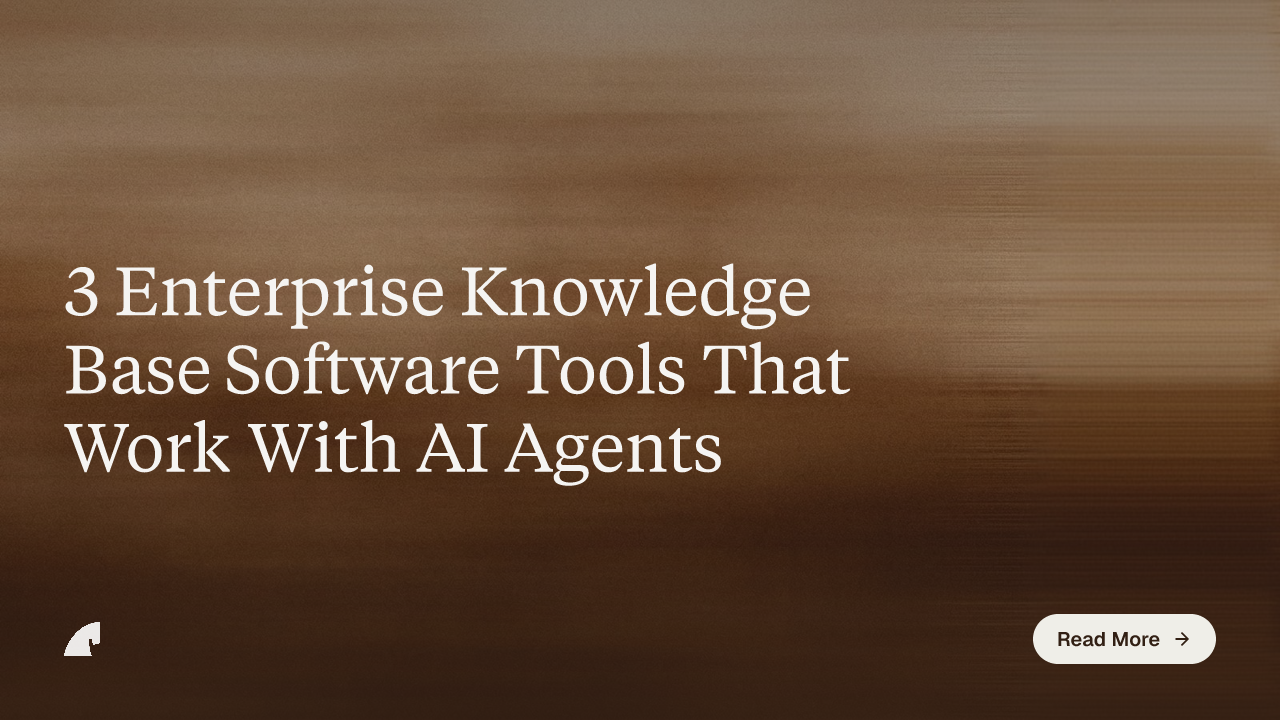 3 Enterprise Knowledge Base Software Tools That Work With AI Agents