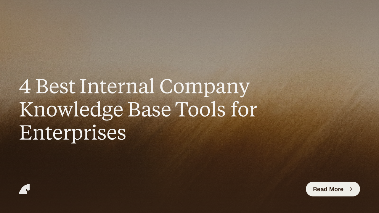 4 Best Internal Company Knowledge Base Tools for Enterprises