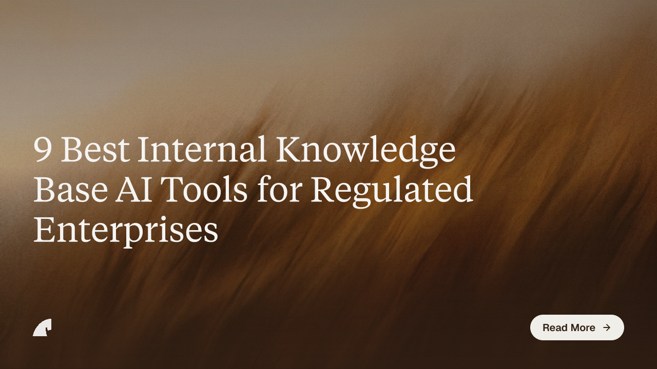 9 Best Internal Knowledge Base AI Tools for Regulated Enterprises