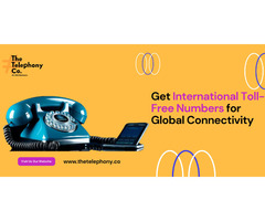 Get International Toll-Free Numbers for Global Connectivity
