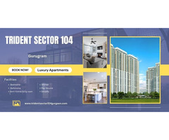 Trident Sector 104 - Luxury Living In Gurgaon