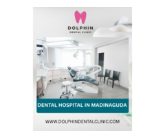 Your Trusted Choice for a Dental Hospital in Madinaguda: Welcome to Dolphin Dental Clinic