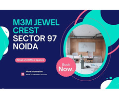 M3M Jewel Crest Sector 97 Noida Premium Retail and Office Spaces for Visionaries - Image 1