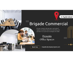 Brigade Commercial Hyderabad  – A Strategic Address for Corporate Growth