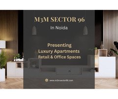 M3M Sector 96 Noida – Integrated Living Redefined - Image 3