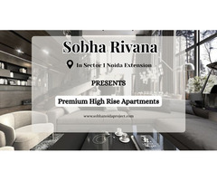 Sobha Rivana Sector 1 Noida Extension – Where Comfort Meets Design - Image 2