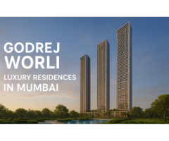 Godrej Worli Mumbai – Smart Living Spaces