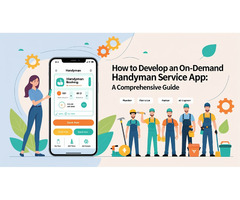 How to Develop an On-Demand Handyman Service App A Comprehensive Guide