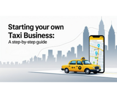 Starting Your Own Taxi Business: A Step-by-Step Guide