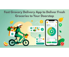 Fast Grocery Delivery App to Deliver Fresh Groceries to Your Doorstep