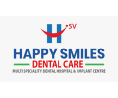 Top Dentist in Vanasthalipuram: Happy Smiles Dental Hospital