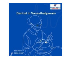 Top Dentist in Vanasthalipuram | Happy Smiles Dental Hospital