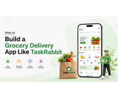 How to Build a Grocery Delivery App Like TaskRabbit