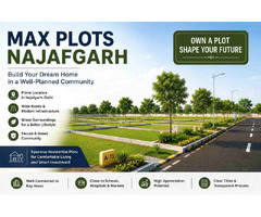 Max Plots Najafgarh – Premium Residential Plot Options