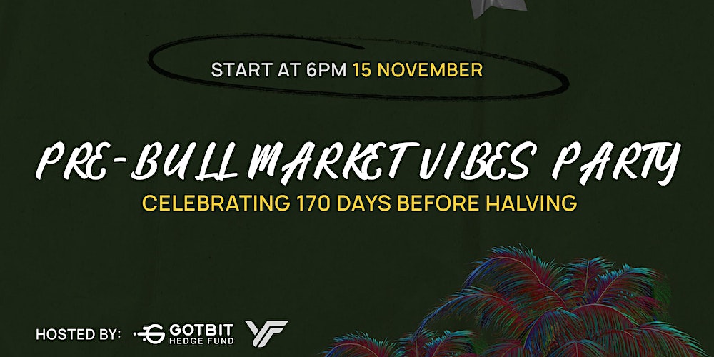 Pre-Bull Market Vibes Party: Celebrating 170 days before halving