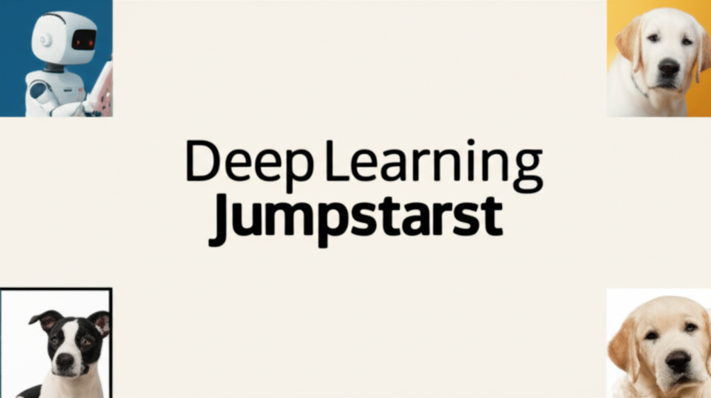 Deep Learning Jumpstart: Build Your First Model in an Hour