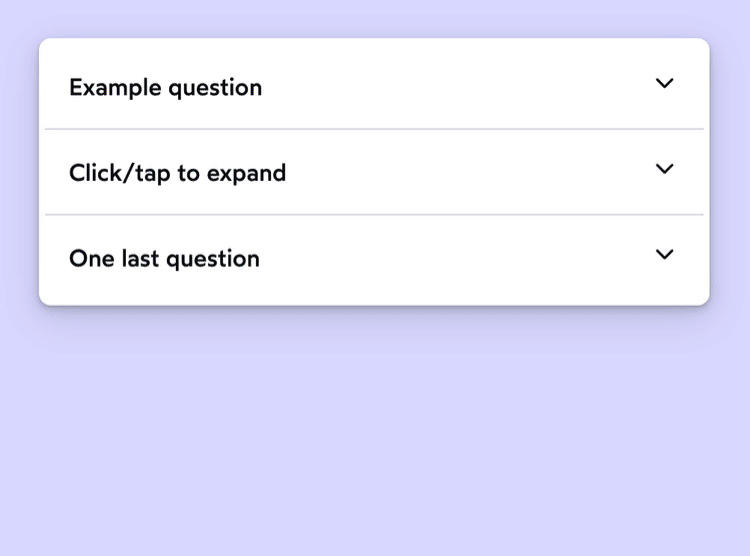 Screen recording showing a UI with 3 collapsed items. The user clicks the top one and it expands to reveal some text inside, animating smoothly from not existing to becoming fully open. When another option is clicked, the top option collapses and the new option expands, both transitions happening smoothly