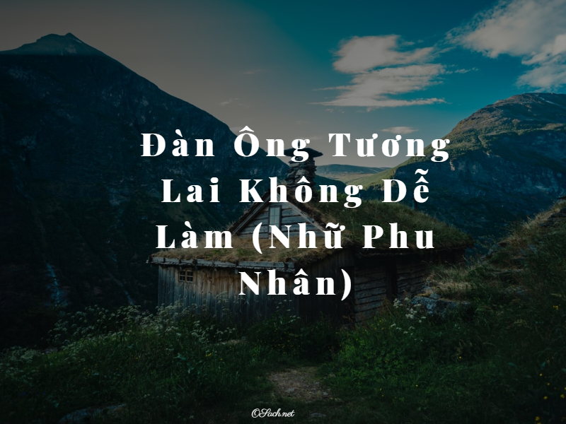 Đàn Ông Tương Lai Không Dễ Làm - Nhữ Phu Nhân