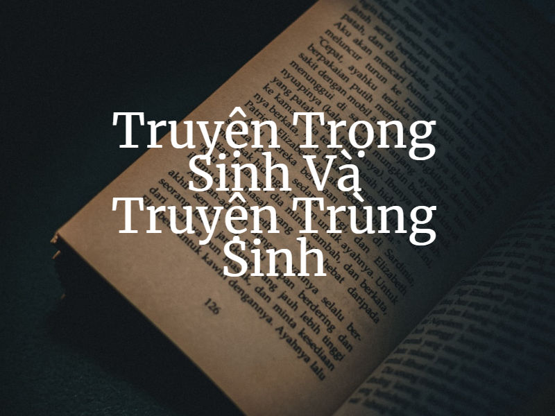 Cuộc thi viết truyện trọng sinh và truyện trùng sinh - nơi thỏa mãn đam mê