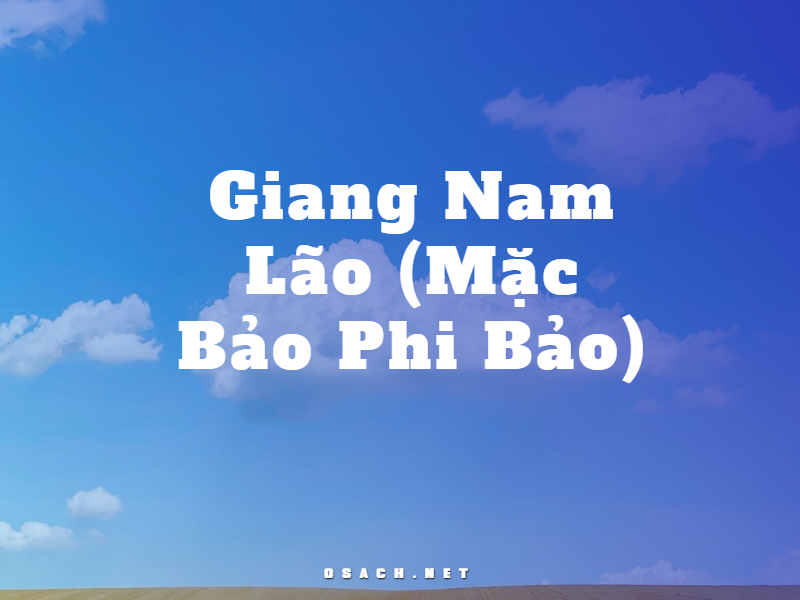 Giang Nam Lão - Mặc Bảo Phi Bảo