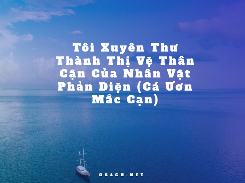  Tôi Xuyên Thư Thành Thị Vệ Thân Cận Của Nhân Vật Phản Diện 