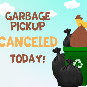Garbage Pickup CANCELED today (Monday, Jan. 19th)