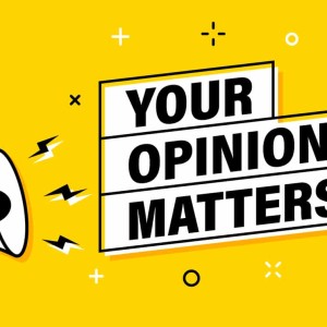 YOUR OPINION IS NEEDED