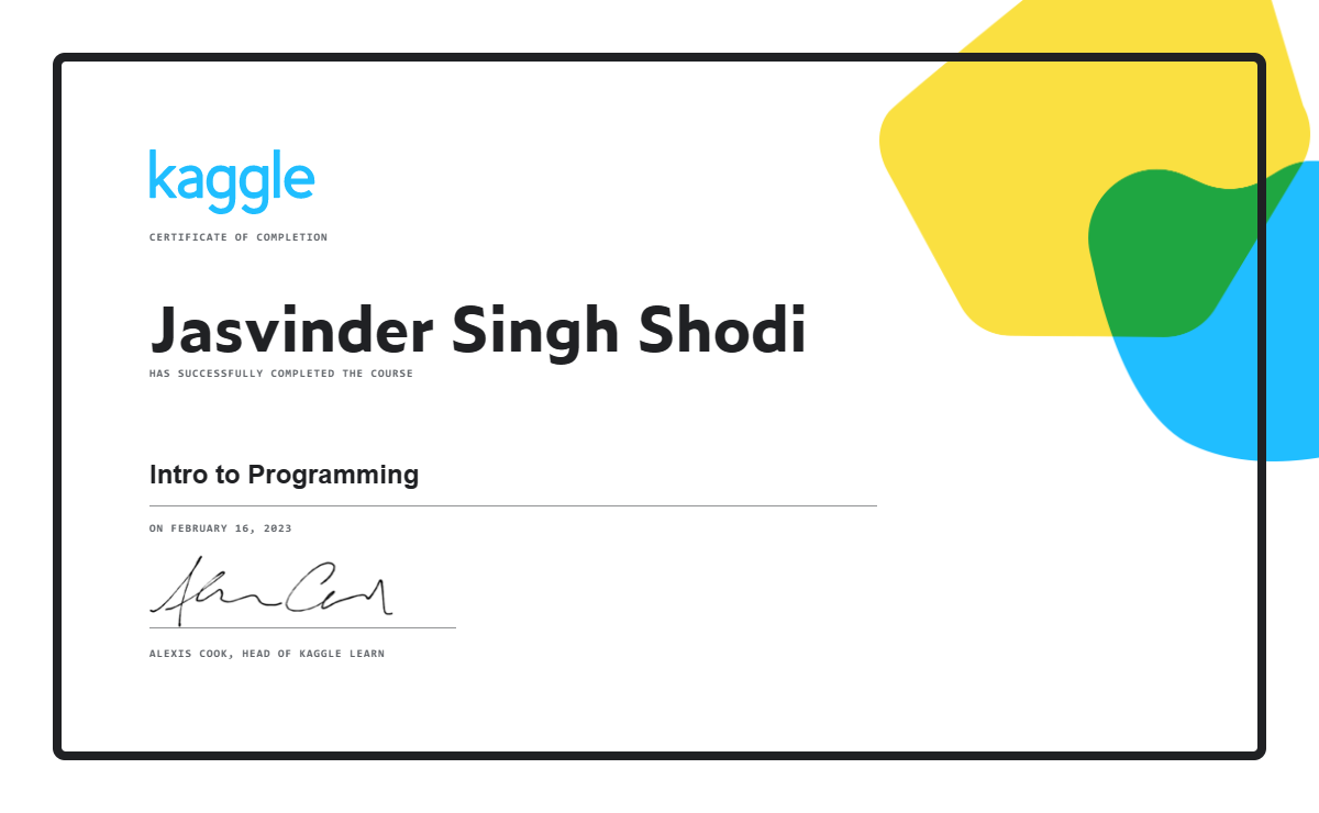 Jasvinder Singh Shodi Completed The Intro To Programming Course On Kaggle Jasvinder Singh Shodi Completed The Intro To Programming Course On Kaggle