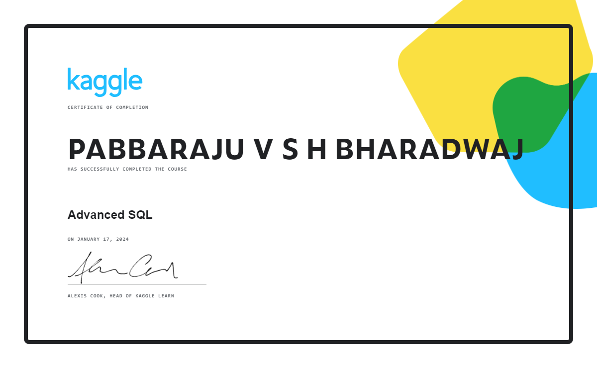 Pabbaraju v s h bharadwaj completed the advanced sql course on kaggle 