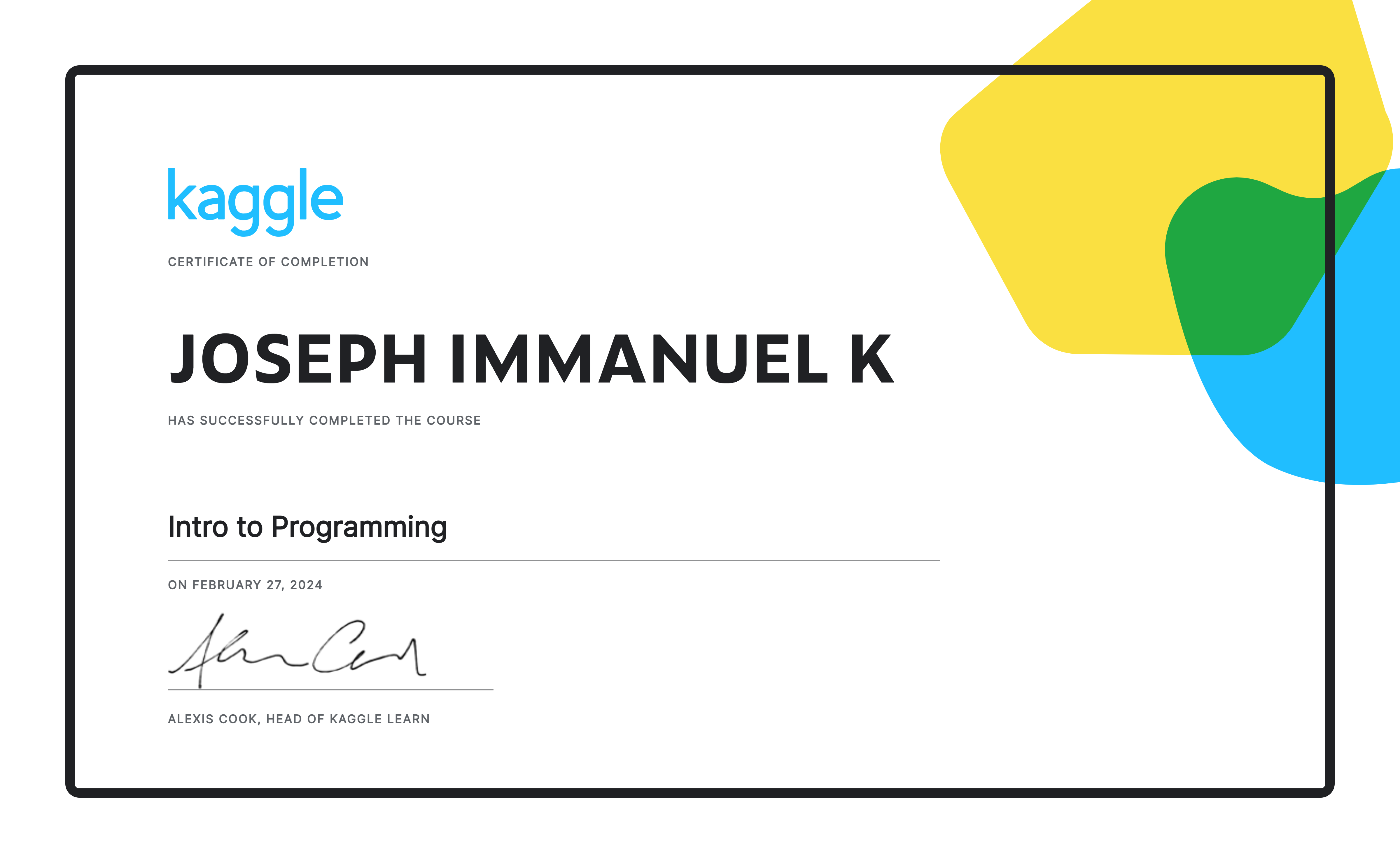 Joseph Immanuel K Completed The Intro To Programming Course On Kaggle Joseph Immanuel K Completed The Intro To Programming Course On Kaggle