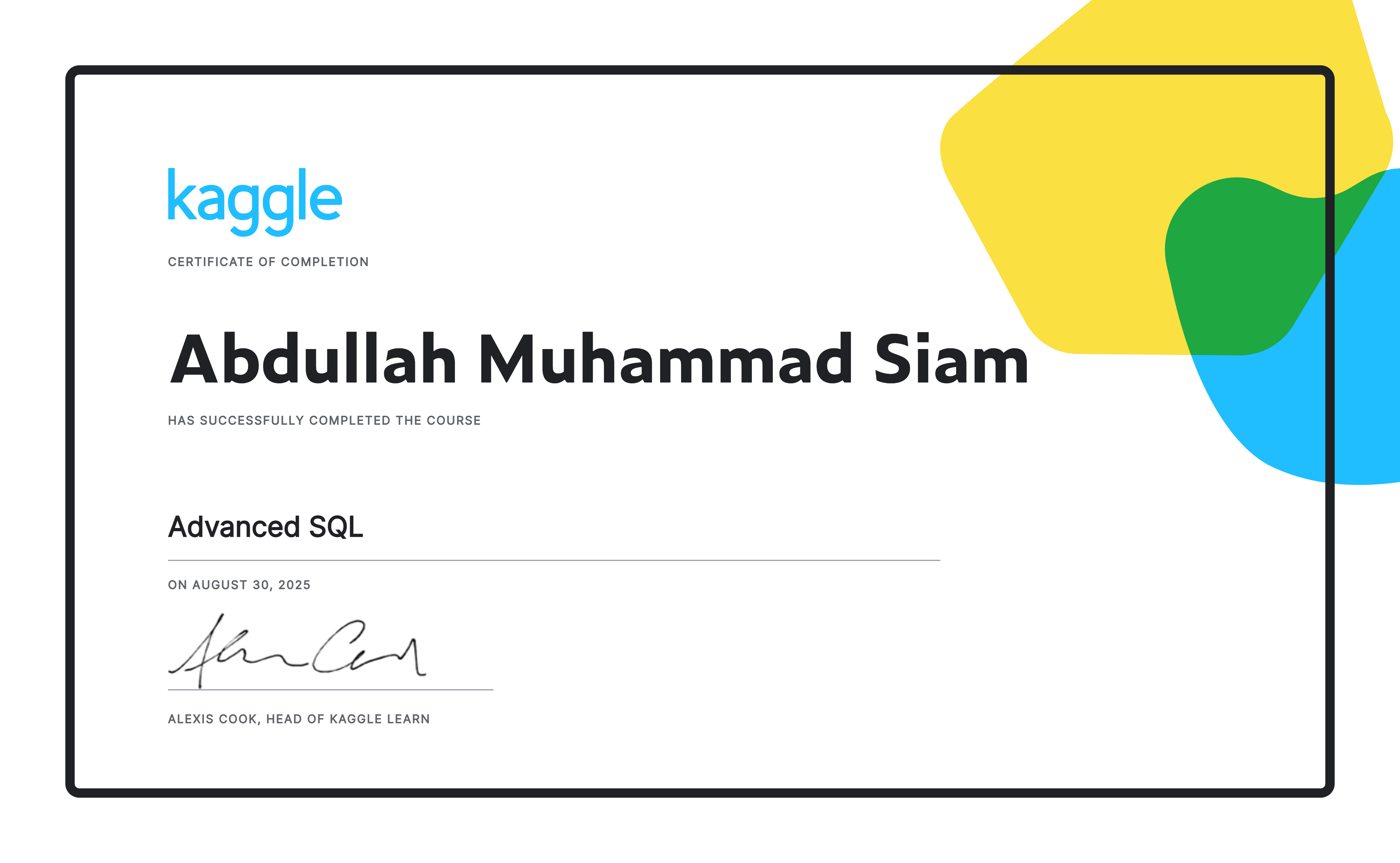 Abdullah Muhammad Siam completed the Advanced SQL course on Kaggle!