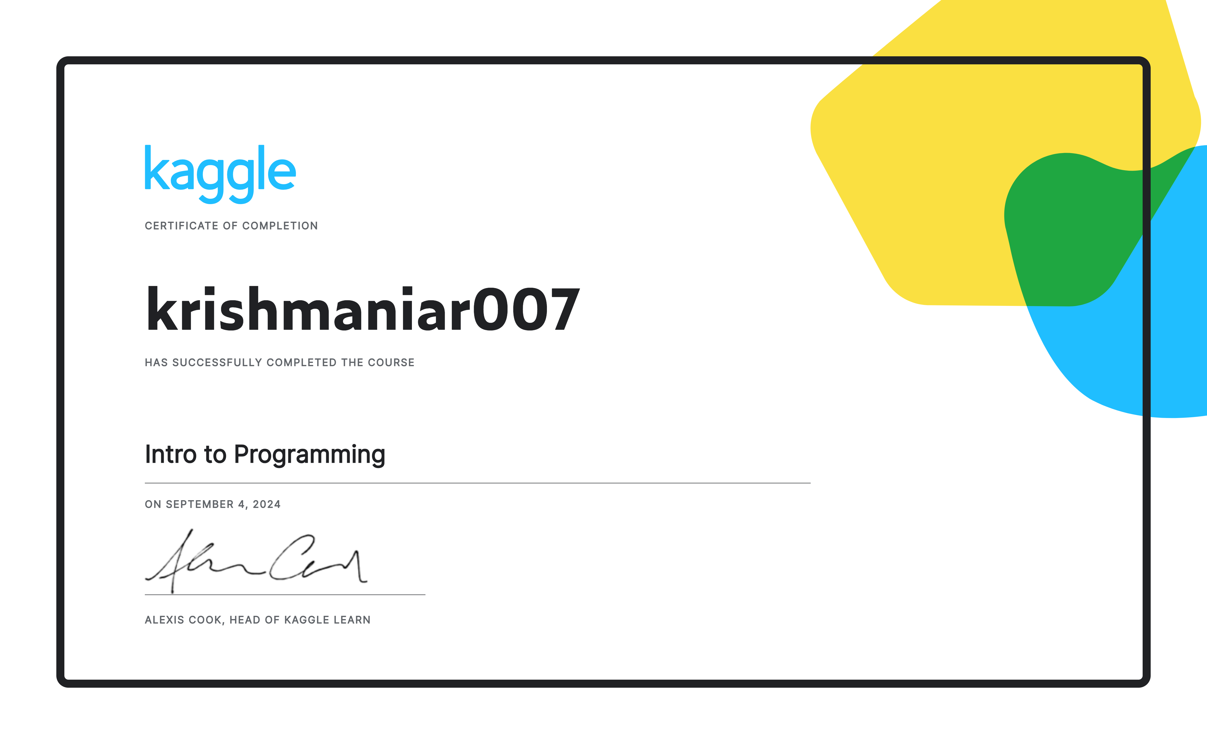 krishmaniar007 completed the Intro to Programming course on Kaggle!