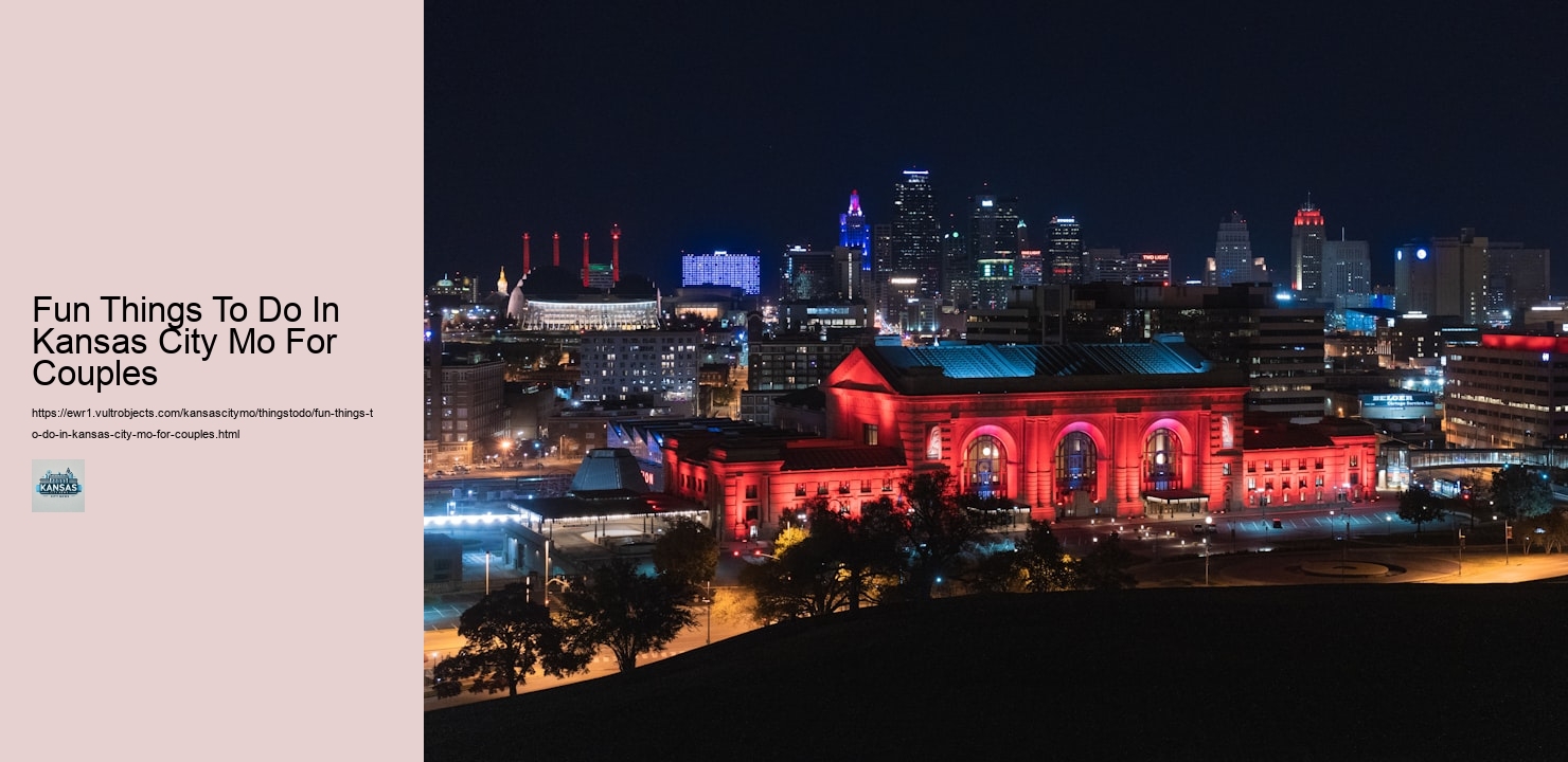 Fun Things To Do In Kansas City Mo For Couples Fun Things To Do In Kansas City Mo For Couples