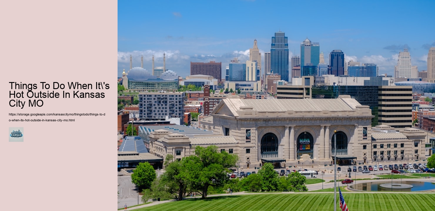 Things To Do When It's Hot Outside In Kansas City MO Things To Do When It's Hot Outside In Kansas City MO