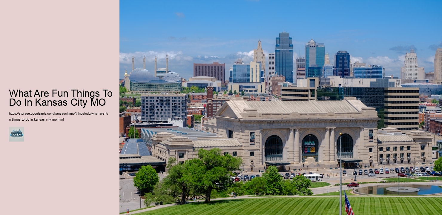 What Are Fun Things To Do In Kansas City MO What Are Fun Things To Do In Kansas City MO