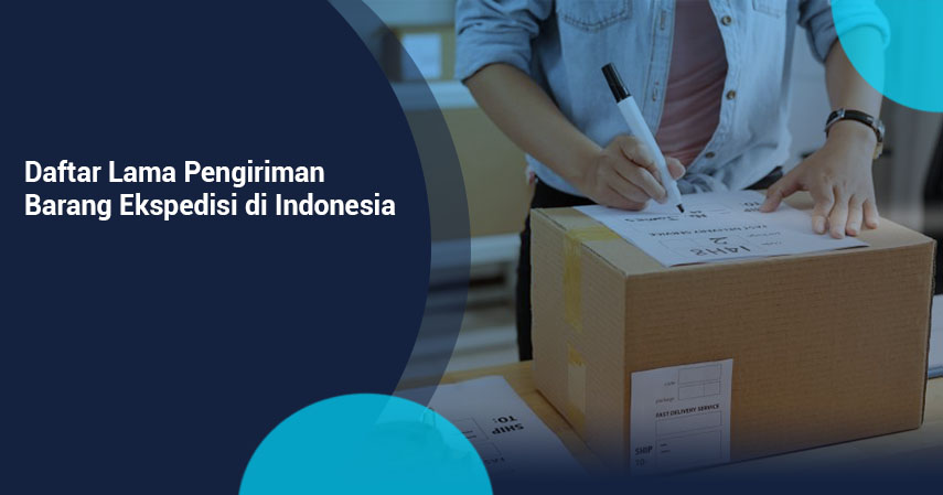 Daftar Lama Pengiriman Barang Ekspedisi di Indonesia