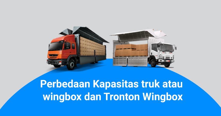 Perbedaan Kapasitas Truk  wingbox dan Tronton Wingbox Kargo
