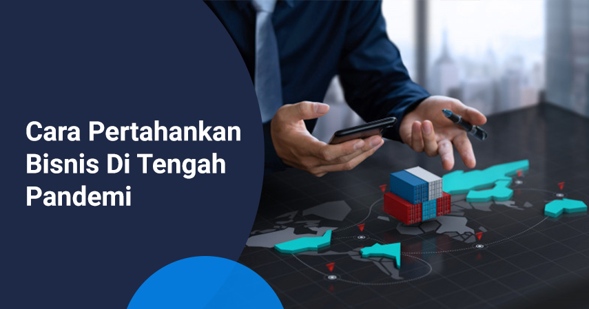 Cara Mempertahankan Bisnis Di Tengah Pandemi