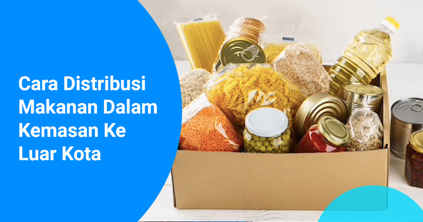 Pengertian_Distribusi_dan_Cara_Distribusi_Makanan_Dalam_Kemasan_Ke_Luar_Kota