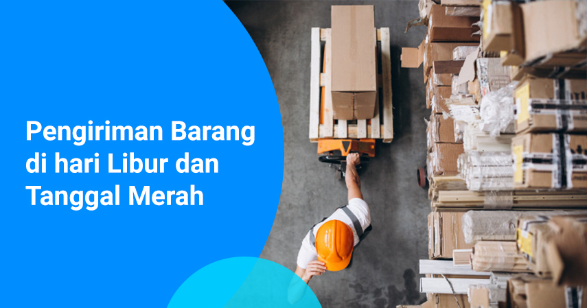 Pengiriman Barang Di hari Libur Dan Tanggal Merah