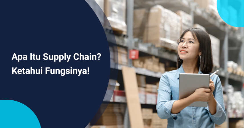 Mengenal Apa Itu Supply Chain Management Simak Seleng 