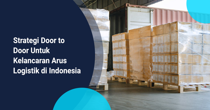 Strategi Door to Door Untuk Kelancaran Arus Logistik di Indonesia - Kargo
