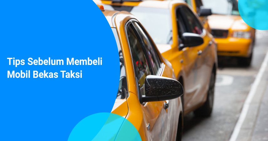 Tips sebelum membeli mobil bekas taksi